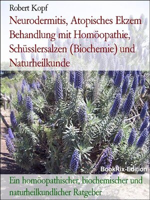 cover image of Neurodermitis, Atopisches Ekzem Behandlung mit Homöopathie, Schüsslersalzen (Biochemie) und Naturheilkunde